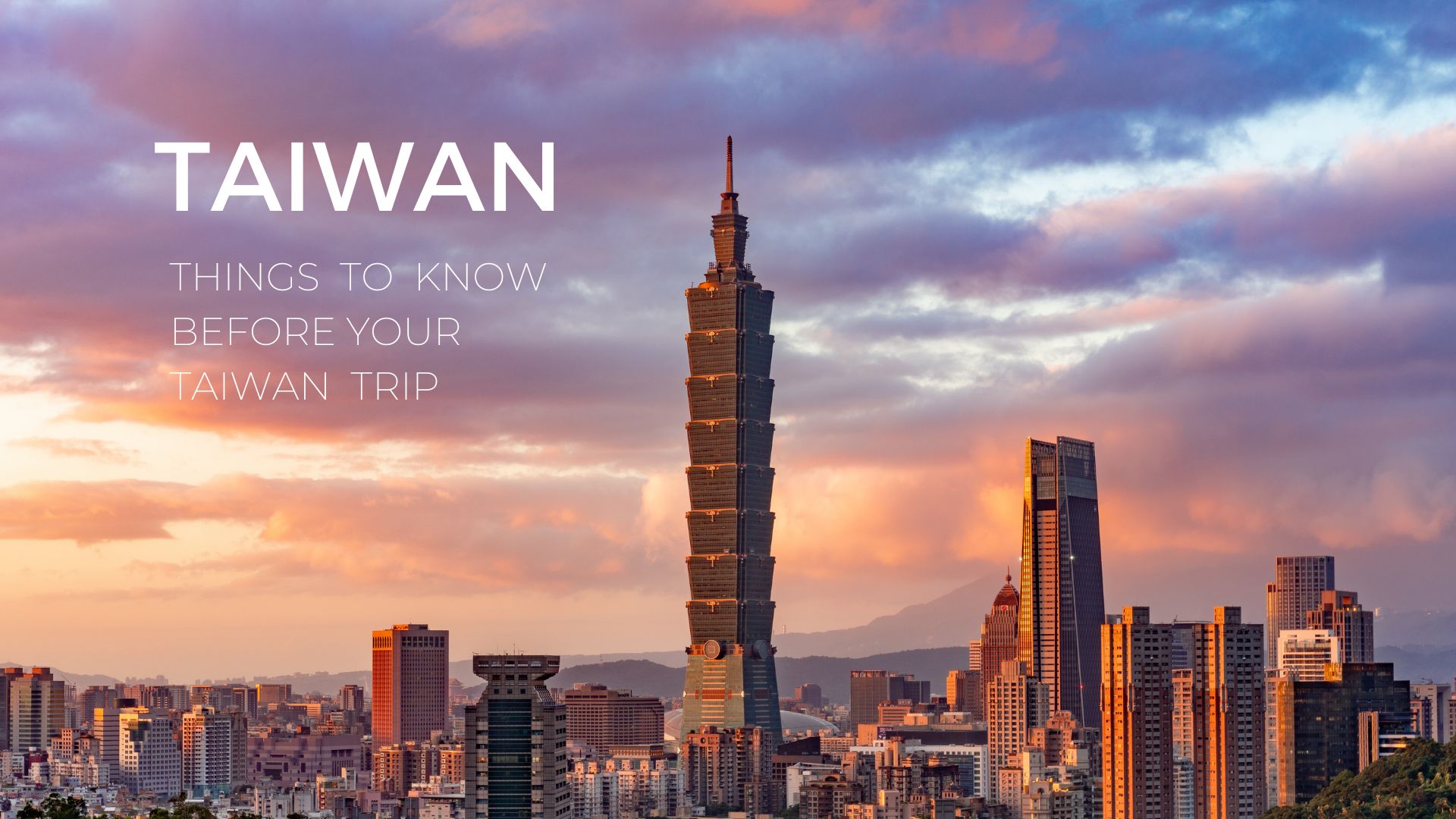 TAIWAN TRAVEL TIPS Things To Know Before Your Taiwan Trip